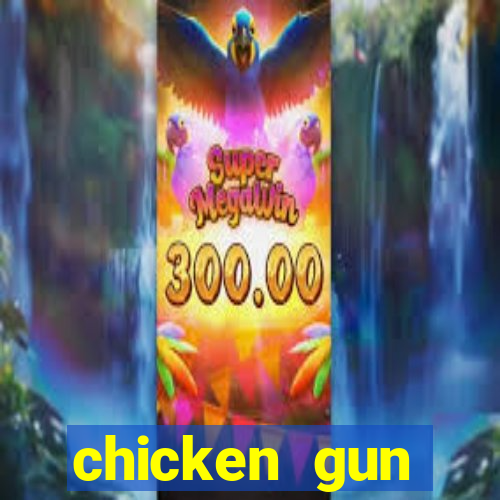 chicken gun dinheiro infinito